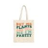 Buy me plants and tell me I m pretty Natural Tote Bag