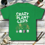 Crazy-Plant-Lady-2-2-Green-T-Shirt.jpg