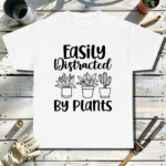 Easily-Distracted-By-Plants-2-White-T-Shirt.jpg