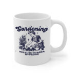 Gardening Because Murder Is Wrong 2 White Mug Right