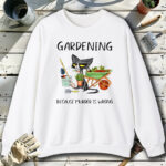 Gardening-Because-Murder-Is-Wrong-3-White-Sweatshirt.jpg