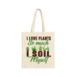 I Love Plants So Much I Soil Myself Natural Tote Bag