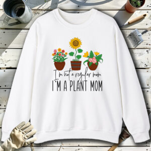 Im-Not-A-Regular-Mom-Im-A-Plant-Mom-White-Sweatshirt.jpg