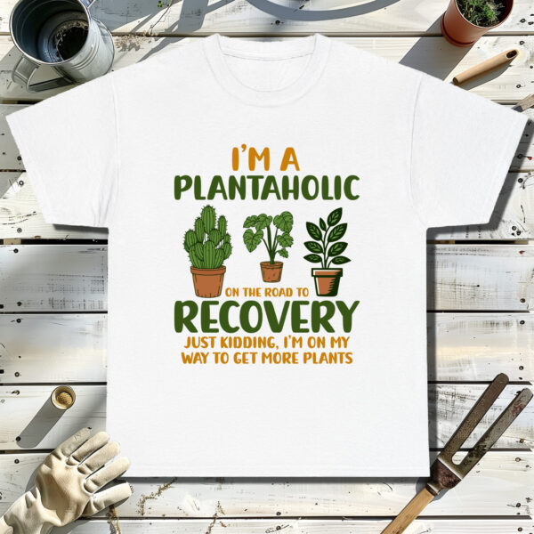 Im-a-plantaholic-on-the-road-to-recovery-White-T-Shirt.jpg