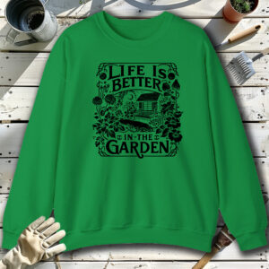 Life-Better-In-Garden-Green-Sweatshirt.jpg