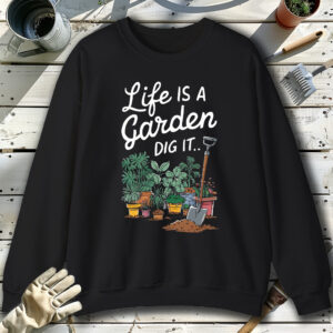 Life-Is-A-Garden-Black-Sweatshirt.jpg