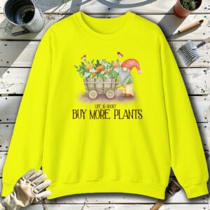 Life-Is-Short-Buy-More-Plants-Yellow-Sweatshirt.jpg