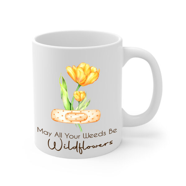 May All Your Weeds Be Wildflowers White Mug Right