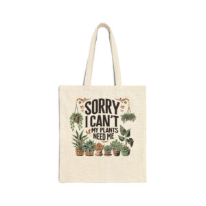 Sorry I Cant Plants Need Me Natural Tote Bag