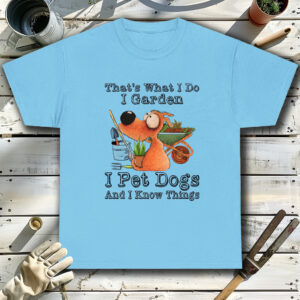 Thats-What-I-Do-I-Garden-I-Pet-Dogs-And-I-Know-Things-Blue-T-Shirt.jpg