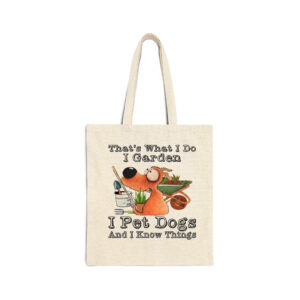 That’s What I Do I Garden I Pet Dogs And I Know Things Natural Tote Bag